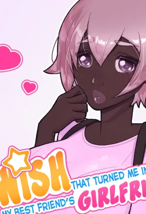 The Wish That Turned Me Into My  Friends Girlfriend