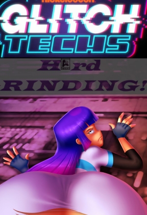 Glitch Techs: Hard Grinding!