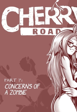 Cherry Road 7- Concerns Of A Zombie