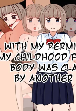 With my Permission, my Childhood Friends Body was Claimed by Another Man
